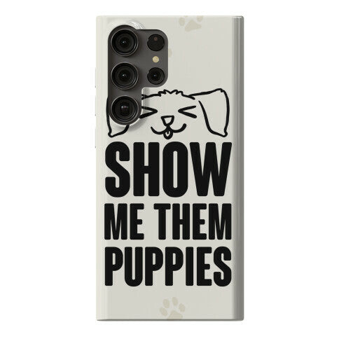 Show Me Them Puppies Phone Case